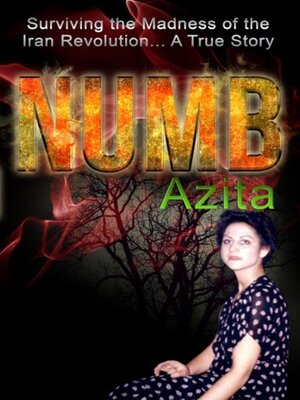 cover image of Numb Surviving the Madness of the Iran Revolution... a True Story in Tehran